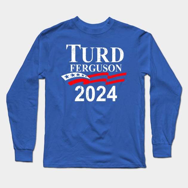 TURD FERGUSON for President 2024 retro Long Sleeve T-Shirt by rajem